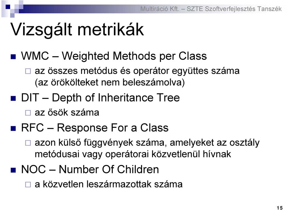 Response For a Class azon külső függvények száma, amelyeket az osztály metódusai vagy