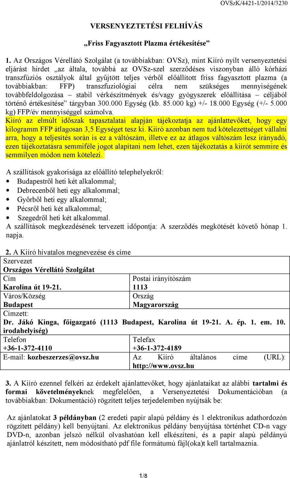 által gyűjtött teljes vérből előállított friss fagyasztott plazma (a továbbiakban: FFP) transzfuziológiai célra nem szükséges mennyiségének továbbfeldolgozása stabil vérkészítmények és/vagy