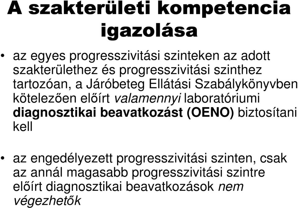 valamennyi laboratóriumi diagnosztikai beavatkozást (OENO) biztosítani kell az engedélyezett