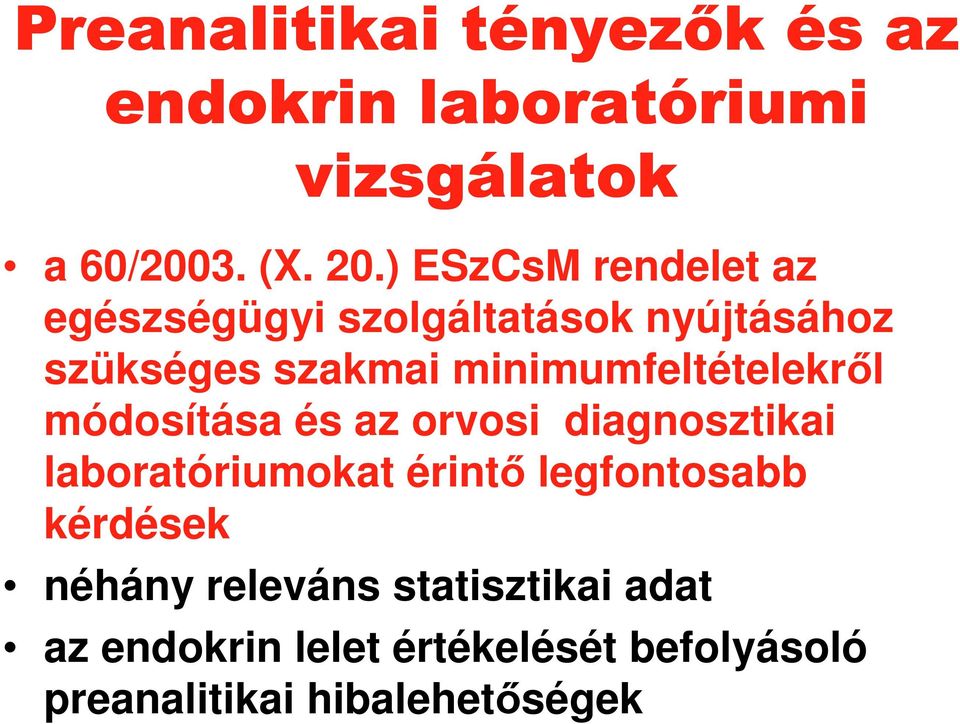 minimumfeltételekrıl módosítása és az orvosi diagnosztikai laboratóriumokat érintı legfontosabb