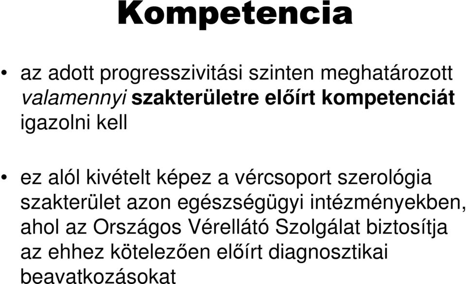 vércsoport szerológia szakterület azon egészségügyi intézményekben, ahol az