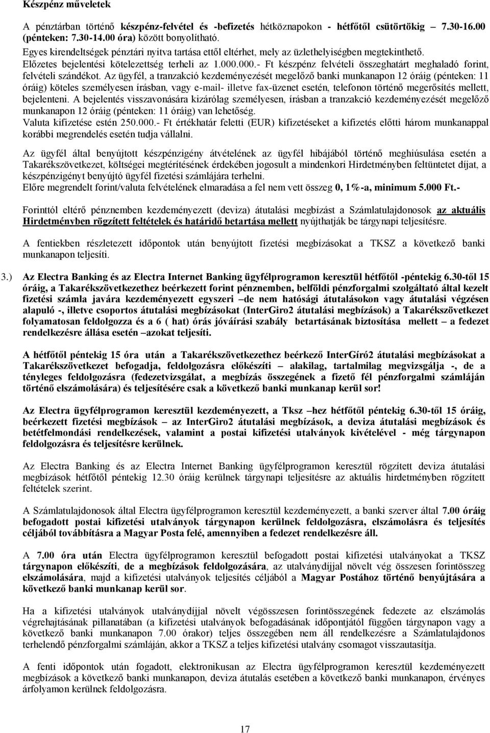 000.- Ft készpénz felvételi összeghatárt meghaladó forint, felvételi szándékot.