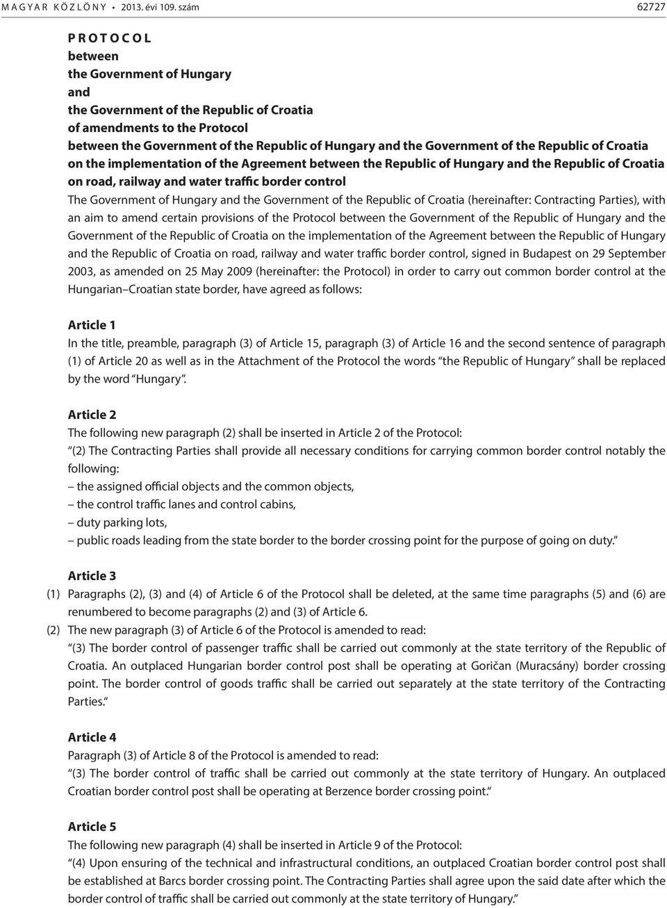 Government of the Republic of Croatia on the implementation of the Agreement between the Republic of Hungary and the Republic of Croatia on road, railway and water traffic border control The