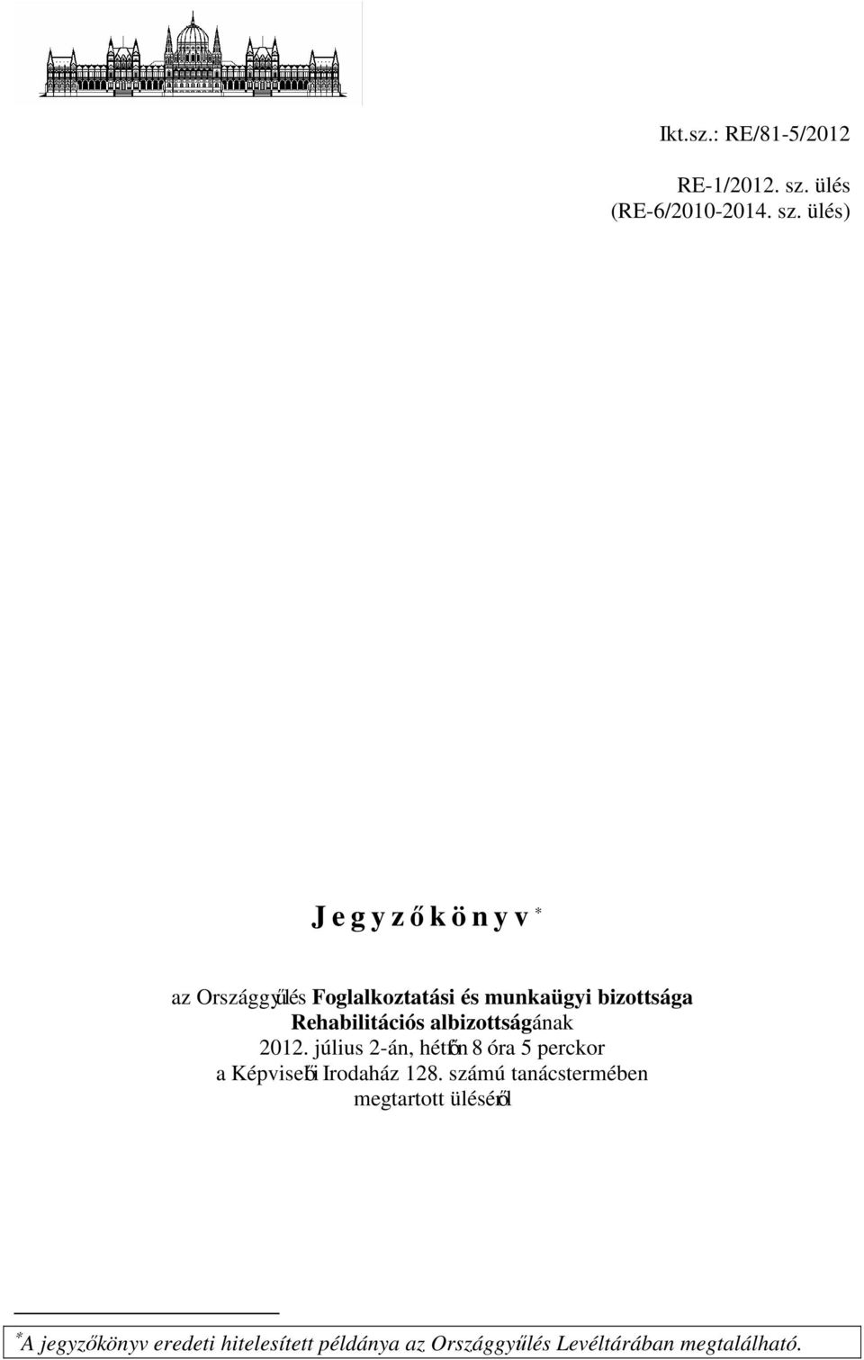 ülés) J e g y zőkönyv az Országgyűlés Foglalkoztatási és munkaügyi bizottsága