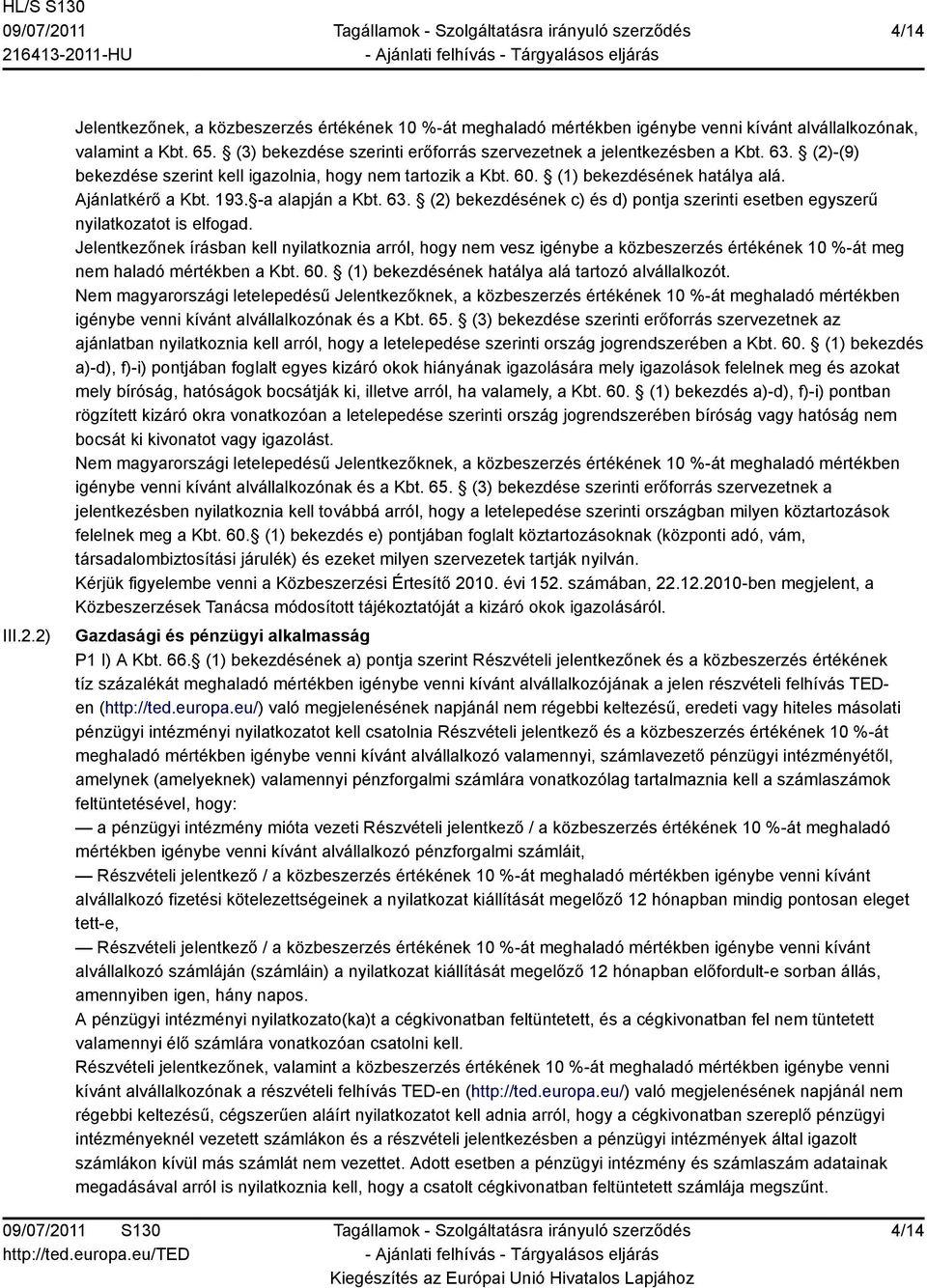 -a alapján a Kbt. 63. (2) bekezdésének c) és d) pontja szerinti esetben egyszerű nyilatkozatot is elfogad.