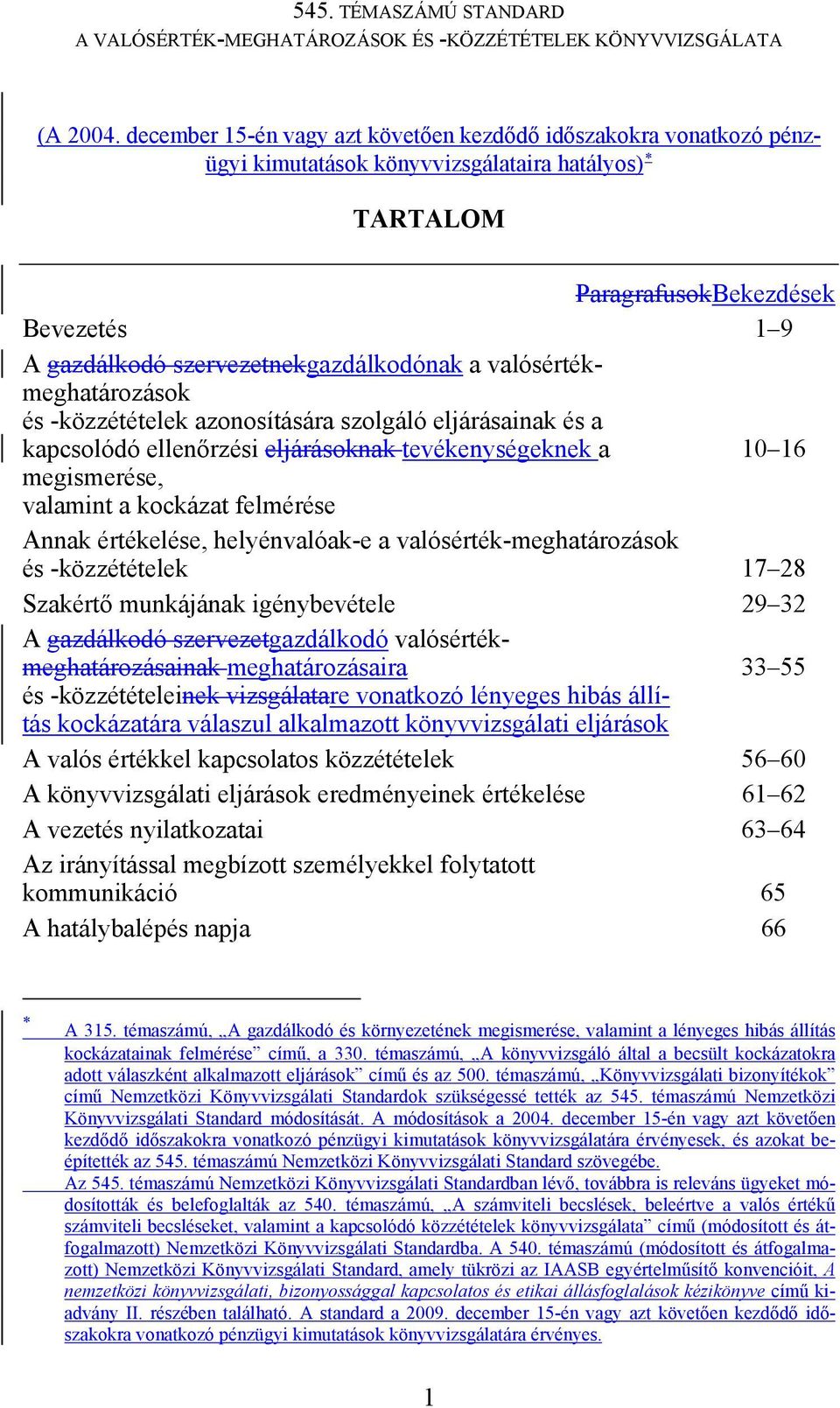 valósértékmeghatározások és -közzétételek azonosítására szolgáló eljárásainak és a kapcsolódó ellenőrzési eljárásoknak tevékenységeknek a 10 16 megismerése, valamint a kockázat felmérése Annak