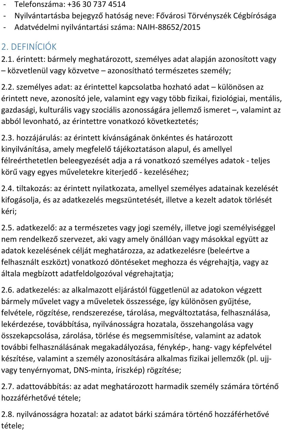 azonosságára jellemző ismeret, valamint az abból levonható, az érintettre vonatkozó következtetés; 2.3.