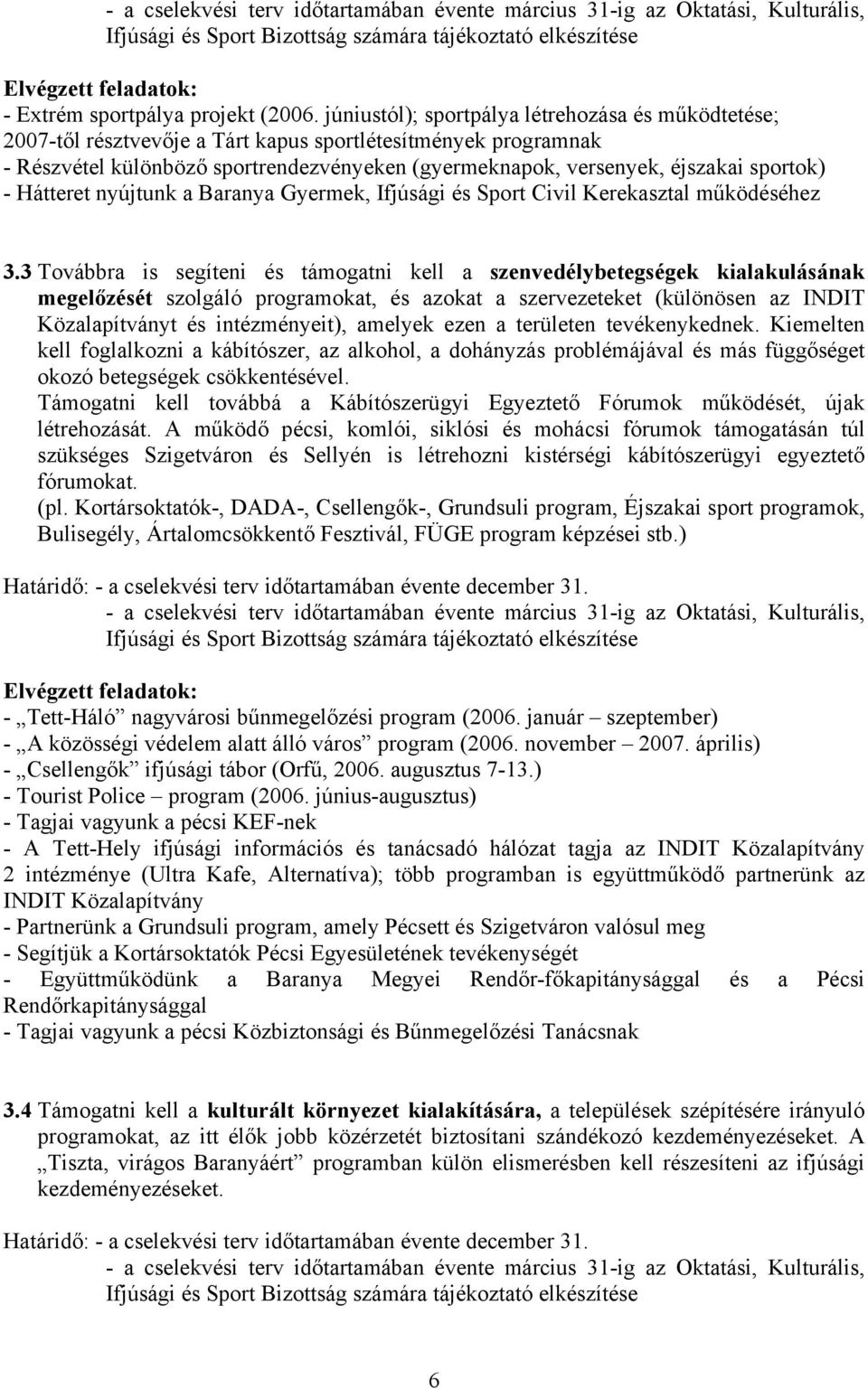 sportok) - Hátteret nyújtunk a Baranya Gyermek, Ifjúsági és Sport Civil Kerekasztal működéséhez 3.