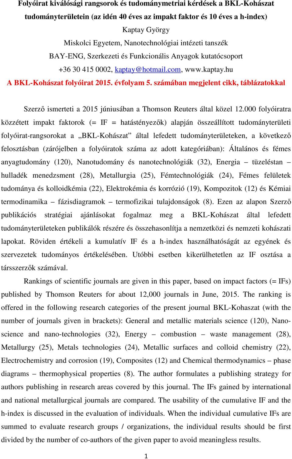 számában megjelent cikk, táblázatokkal Szerző ismerteti a 2015 júniusában a Thomson Reuters által közel 12.