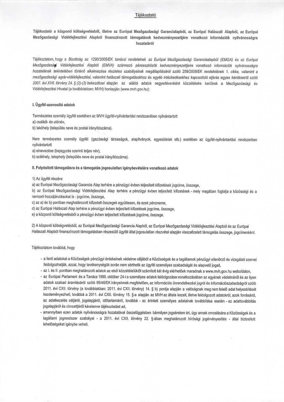 Vdekfejesztes Alapbol (EMVA) szarmazo penzeszko'zok kedvezmenyezettjere vonatkozo nformadok nylvanossagra hozatalanak teknteteben torteno alkalmazasa reszletes szabalyanak megallaptasam szolo