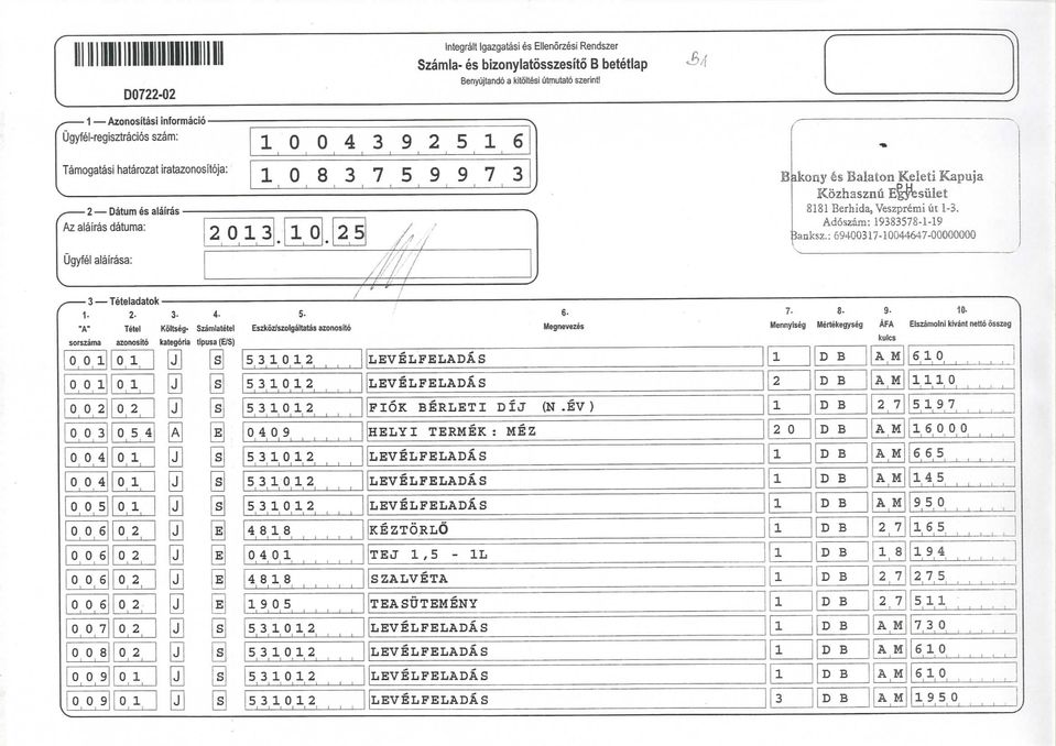 : 69437-44647- 3 Teteladatok. 2. 3-4- "A" Tetel Kdltseg- Szamlatetel sorszama azonosto kalegona tpusa (BS) 5- Eszkoz/szolgaltatas aonosto 532 532 532._!! 49 532 532 532 488 > ' 4 488,9,5 532 532.