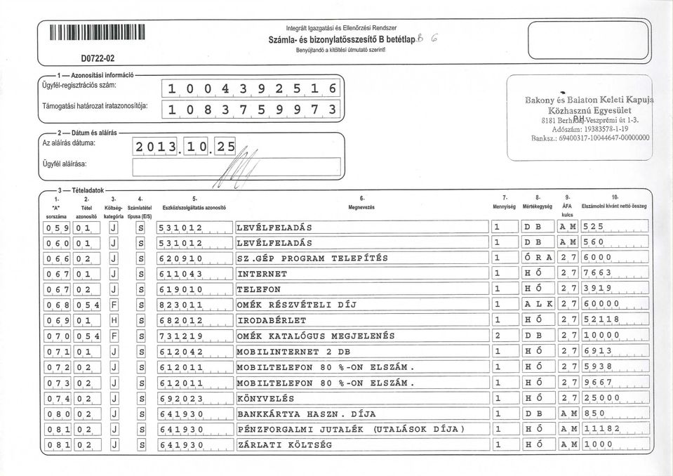 Szamlatetel kategona tpusa (E/S) 7 439256 83759973.. 25 /.,/ 5- Eszkoz/szolgaltatas azonosto 532 532 J ' : 629. t -.-.- L : 643 t 69 l^_l 823 6822 L_J 7329 6242! 62 f : \ I 62 69223 6493 r!