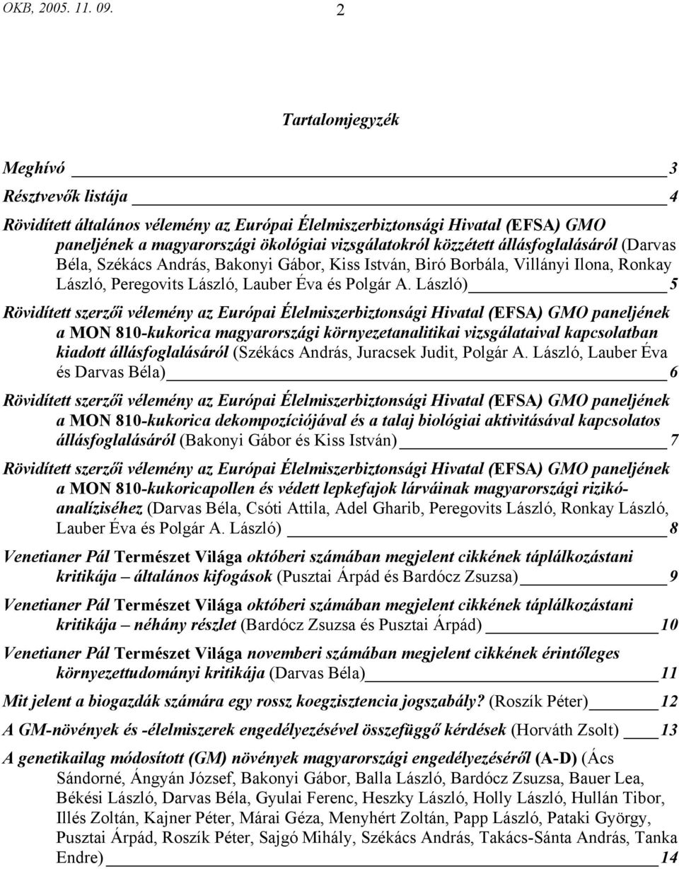 állásfoglalásáról (Darvas Béla, Székács András, Bakonyi Gábor, Kiss István, Biró Borbála, Villányi Ilona, Ronkay László, Peregovits László, Lauber Éva és Polgár A.