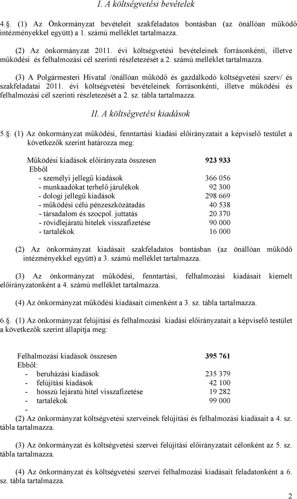 (3) A Polgármesteri Hivatal /önállóan működő és gazdálkodó költségvetési szerv/ és szakfeladatai 2011.