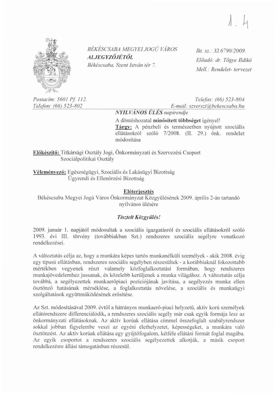 Tárln': A pénzbeli és tennészetben nyújtott szociális ellátásokról szóló 712008. (ll. 29.) önk.