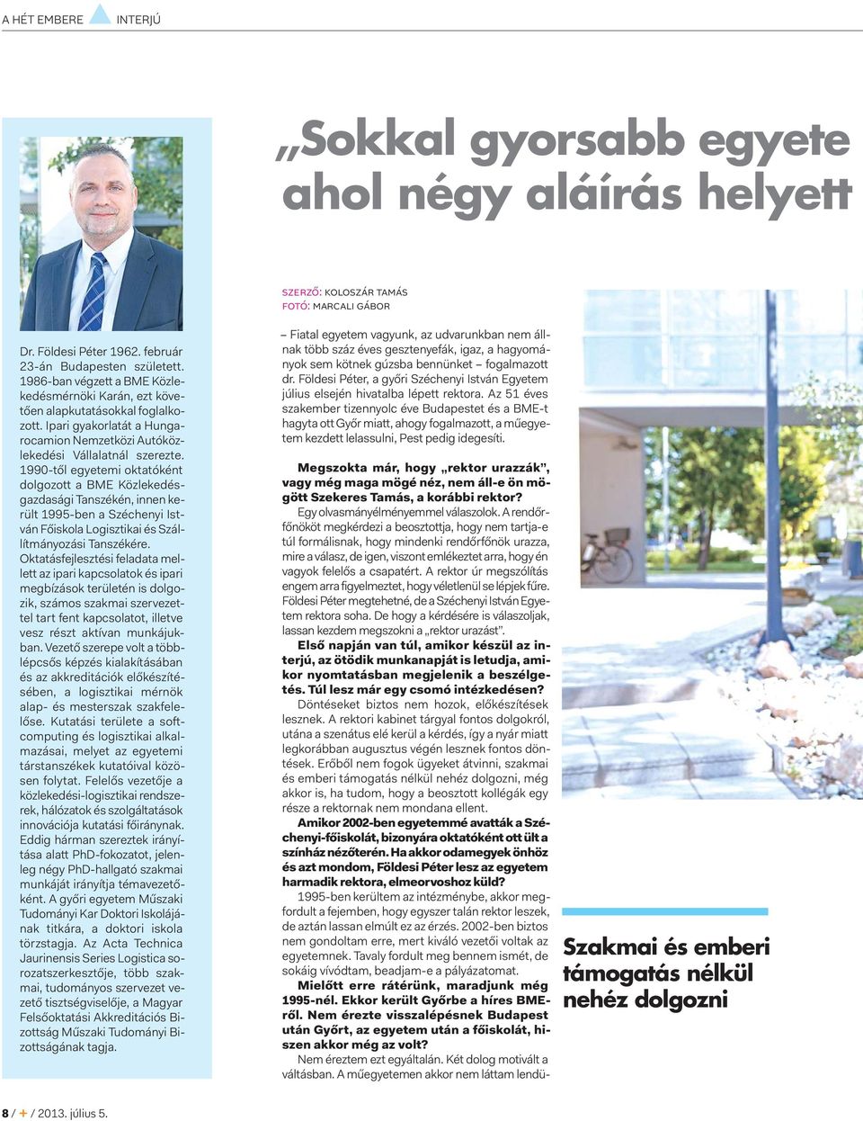 1990-től egyetemi oktatóként dolgozott a BME Közlekedésgazdasági Tanszékén, innen került 1995-ben a Széchenyi István Főiskola Logisztikai és Szállítmányozási Tanszékére.