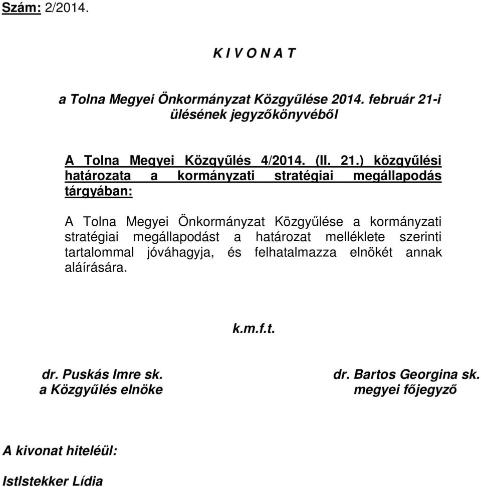 i ülésének jegyzőkönyvéből A Tolna Megyei Közgyűlés 4/2014. (II. 21.