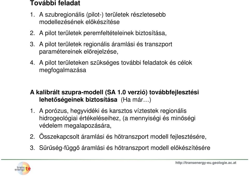 A pilot területeken szükséges további feladatok és célok megfogalmazása A kalibrált szupra-modell (SA 1.