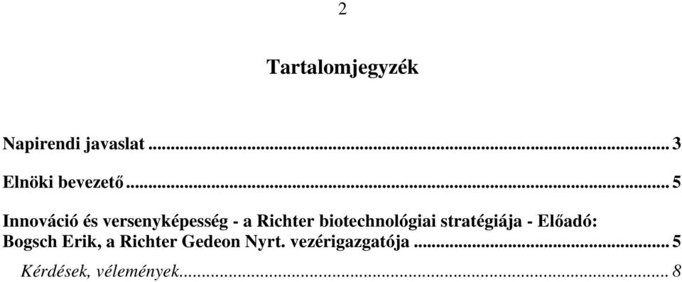 biotechnológiai stratégiája - Előadó: Bogsch Erik, a