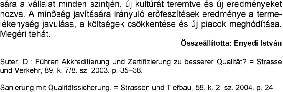 piacok meghódítása. Megéri tehát. Összeállította: Enyedi István Suter, D.