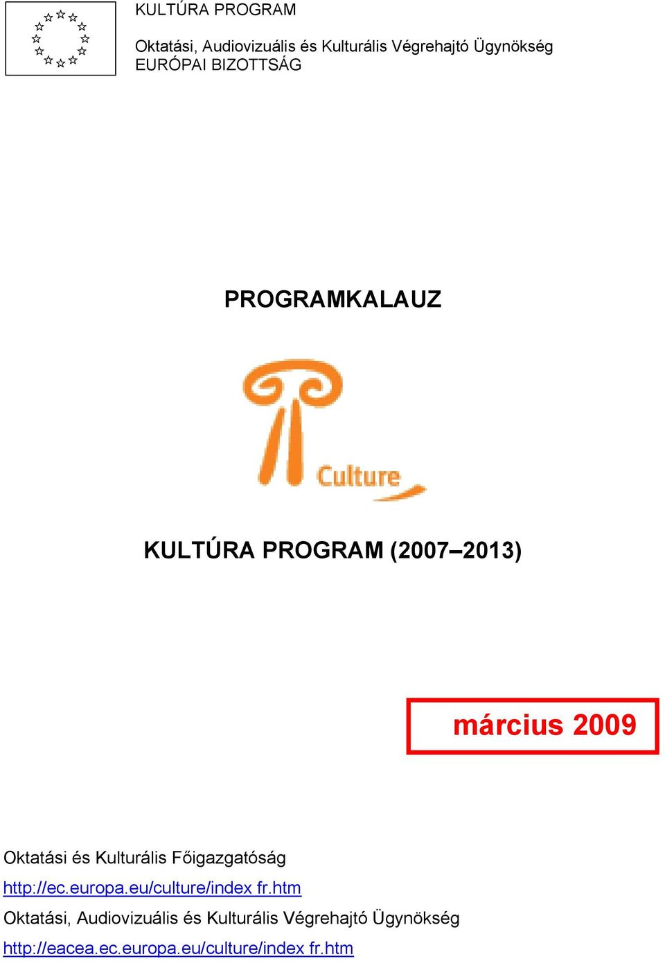 Kulturális Főigazgatóság http://ec.europa.eu/culture/index fr.