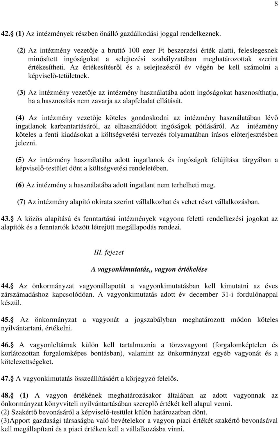 Az értékesítésről és a selejtezésről év végén be kell számolni a képviselő-tetületnek.