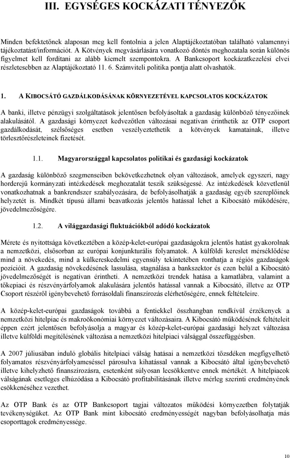 6. Számviteli politika pontja alatt olvashatók. 1.