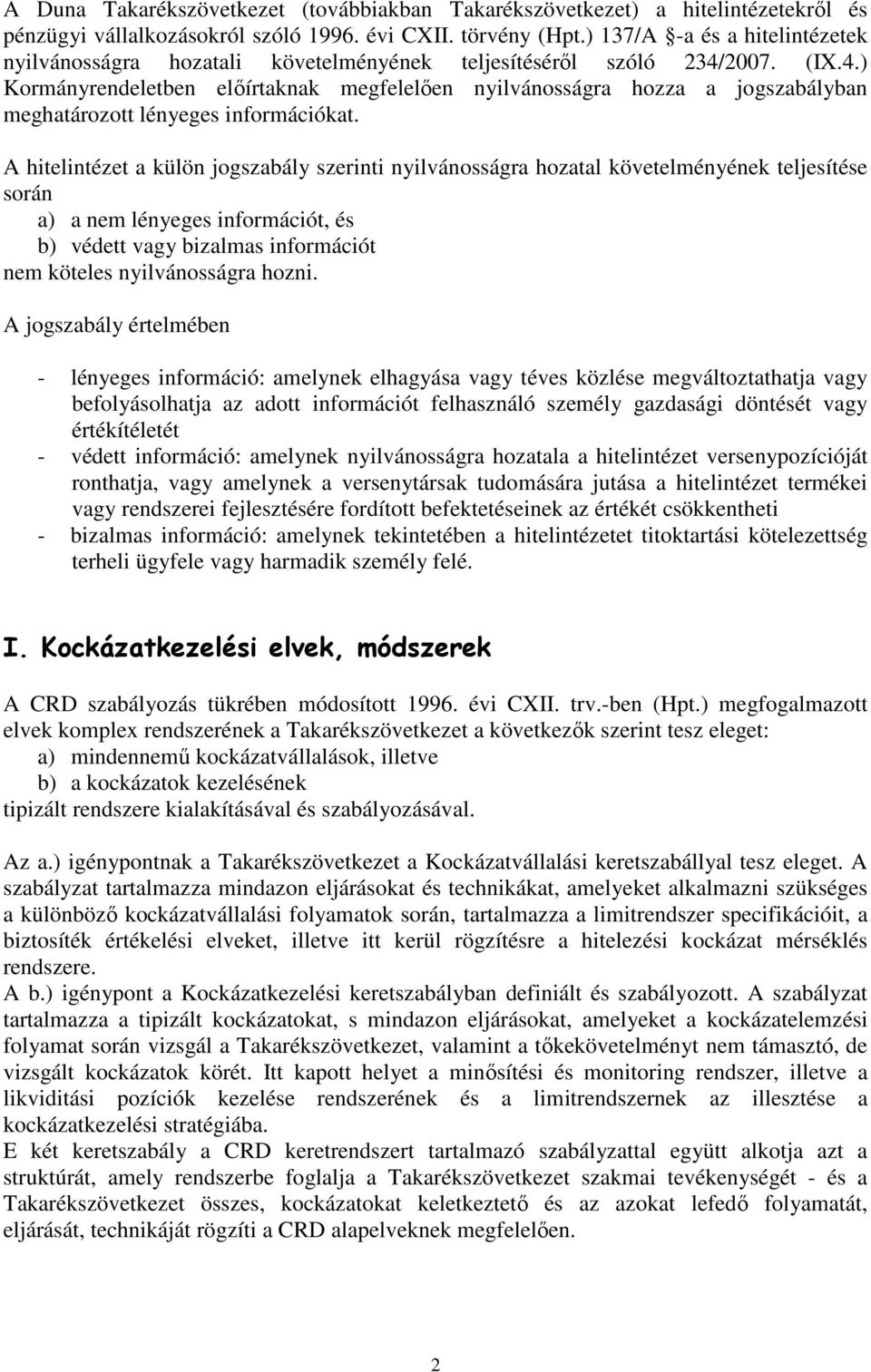 2007. (IX.4.) Kormányrendeletben elıírtaknak megfelelıen nyilvánosságra hozza a jogszabályban meghatározott lényeges információkat.