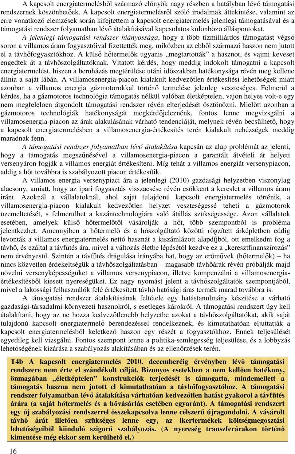 folyamatban lévı átalakításával kapcsolatos különbözı álláspontokat.