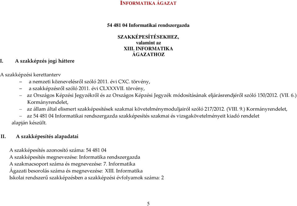 törvény, az Országos Képzési Jegyzékről és az Országos Képzési Jegyzék módosításának eljárásrendjéről szóló 150/2012. (VII. 6.