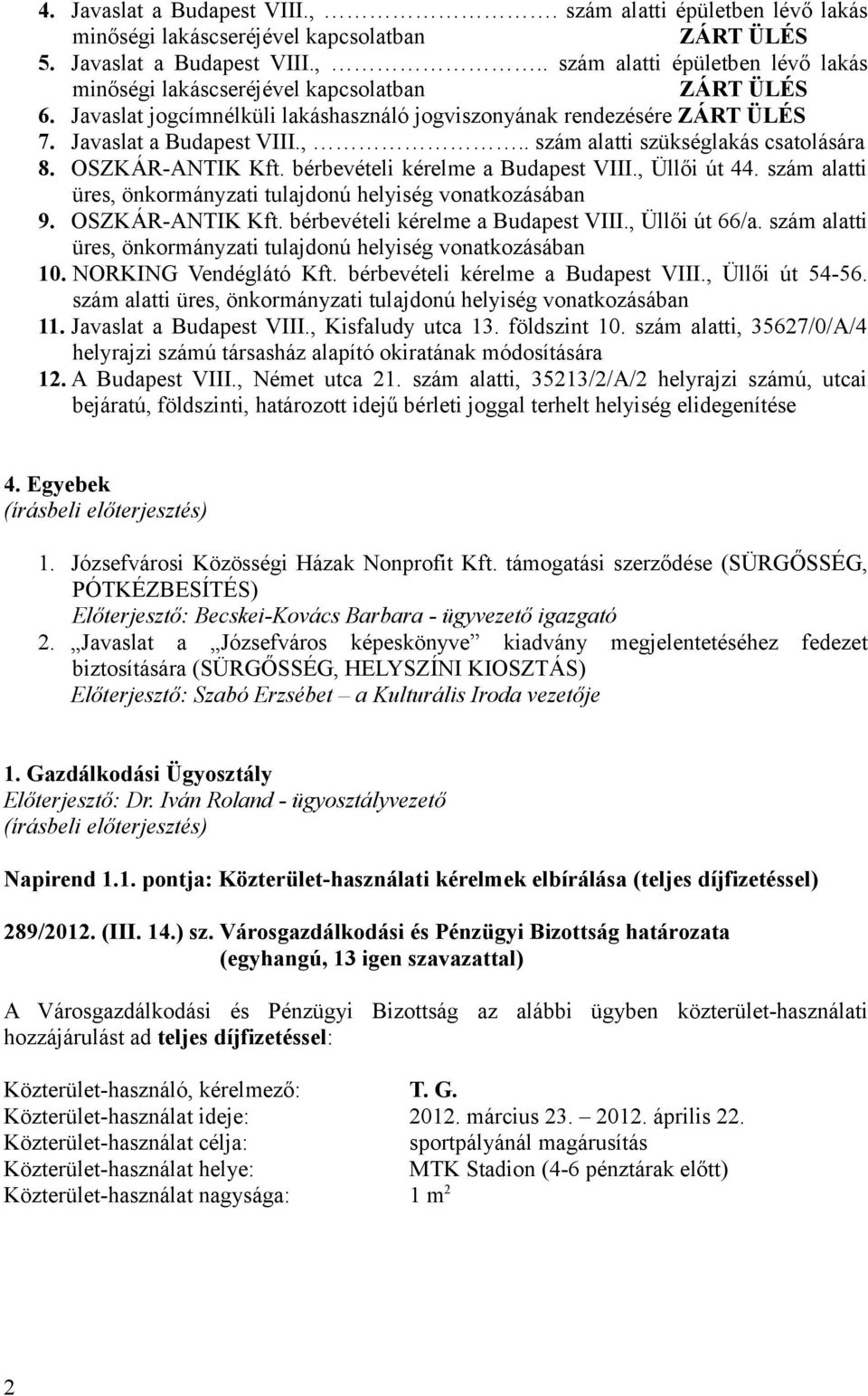 , Üllői út 44. szám alatti üres, önkormányzati tulajdonú helyiség vonatkozásában 9. OSZKÁR-ANTIK Kft. bérbevételi kérelme a Budapest VIII., Üllői út 66/a.