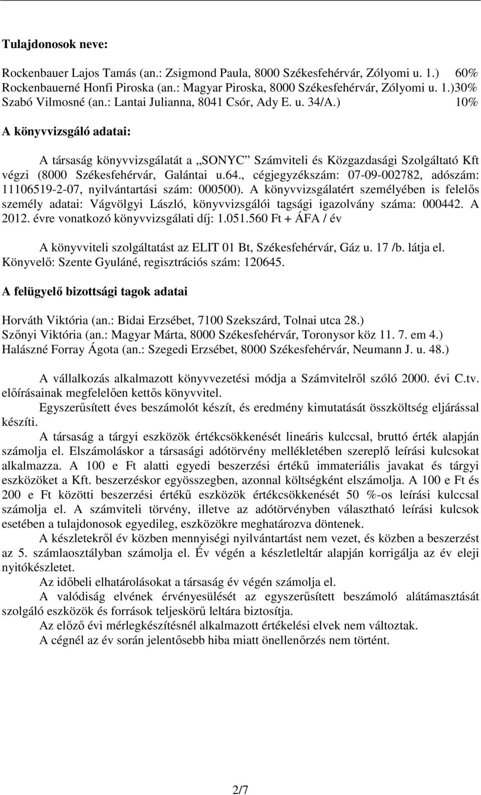 , cégjegyzékszám: 07-09-002782, adószám: 11106519-2-07, nyilvántartási szám: 000500).