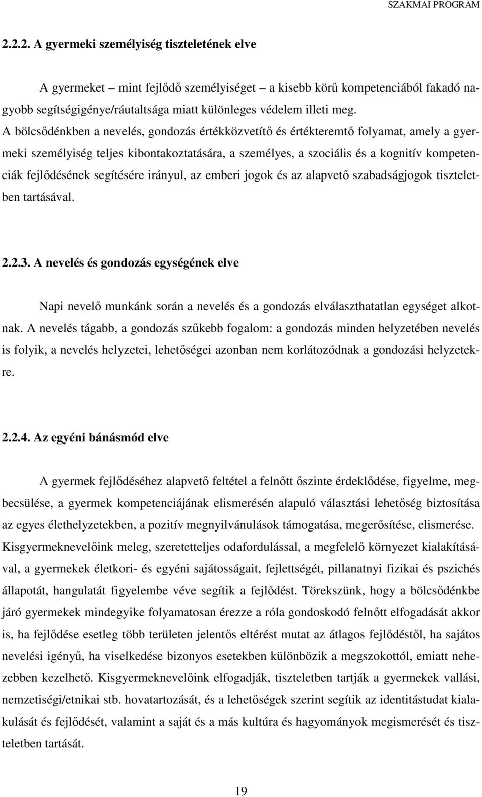 segítésére irányul, az emberi jogok és az alapvető szabadságjogok tiszteletben tartásával. 2.2.3.