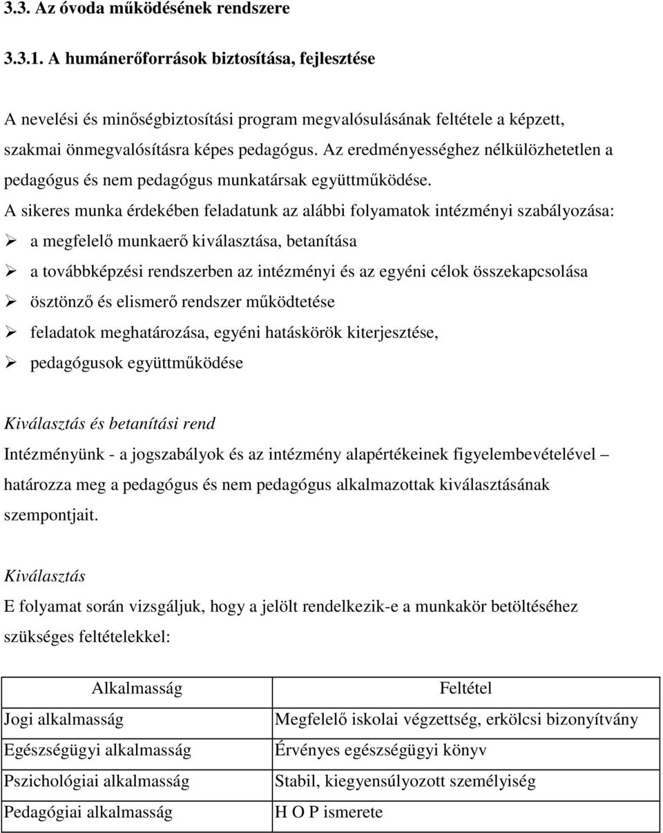 Az eredményességhez nélkülözhetetlen a pedagógus és nem pedagógus munkatársak együttmködése.