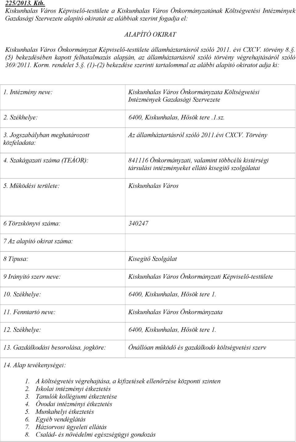 Város Önkormányzat Képviselő-testülete államháztartásról szóló 2011. évi CXCV. törvény 8.