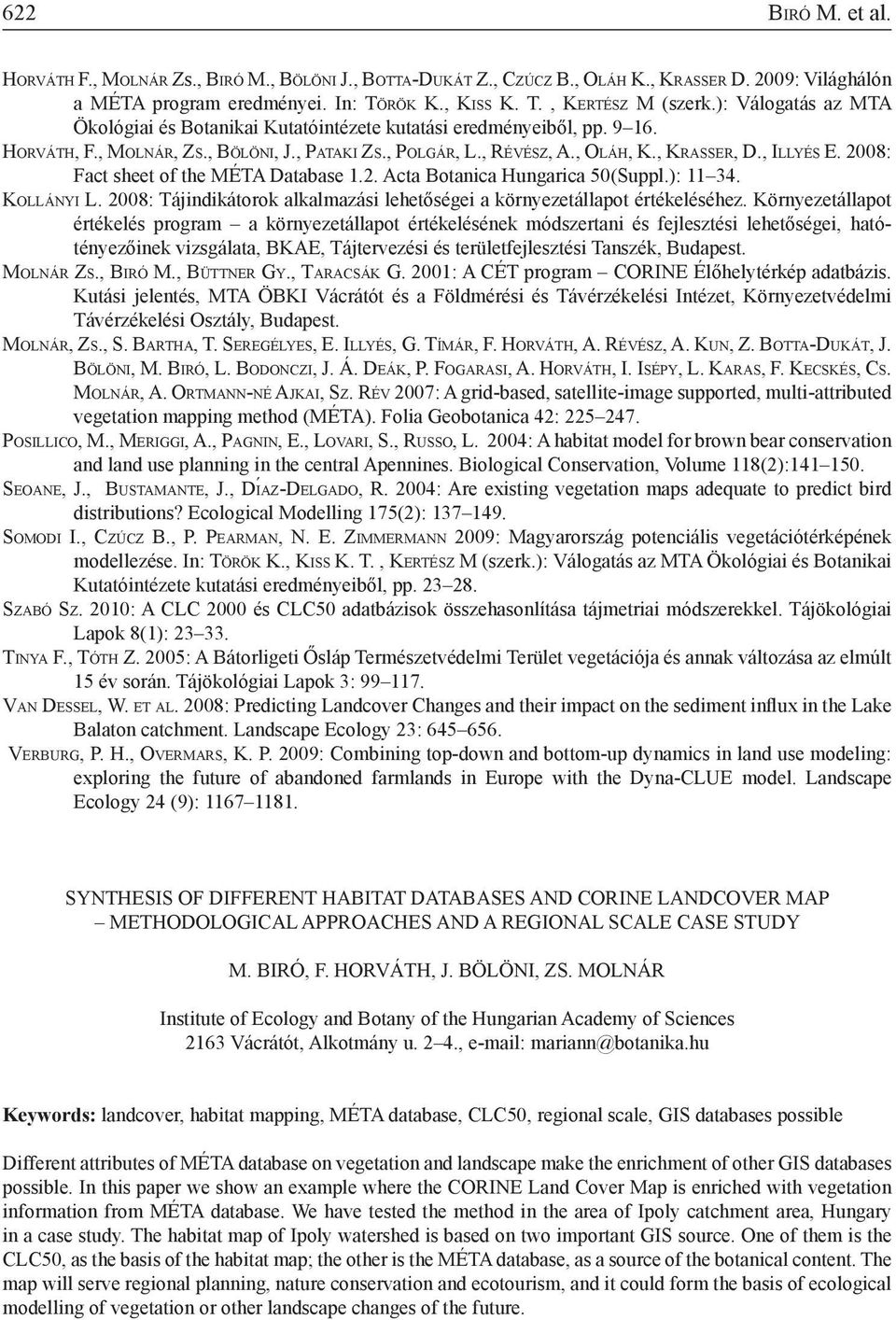 , Po l g á r, L., Ré v é s z, A., Ol á h, K., Krasser, D., Il ly é s E. 2008: Fact sheet of the MÉTA Database 1.2. Acta Botanica Hungarica 50(Suppl.): 11 34. Ko l l á n y i L.