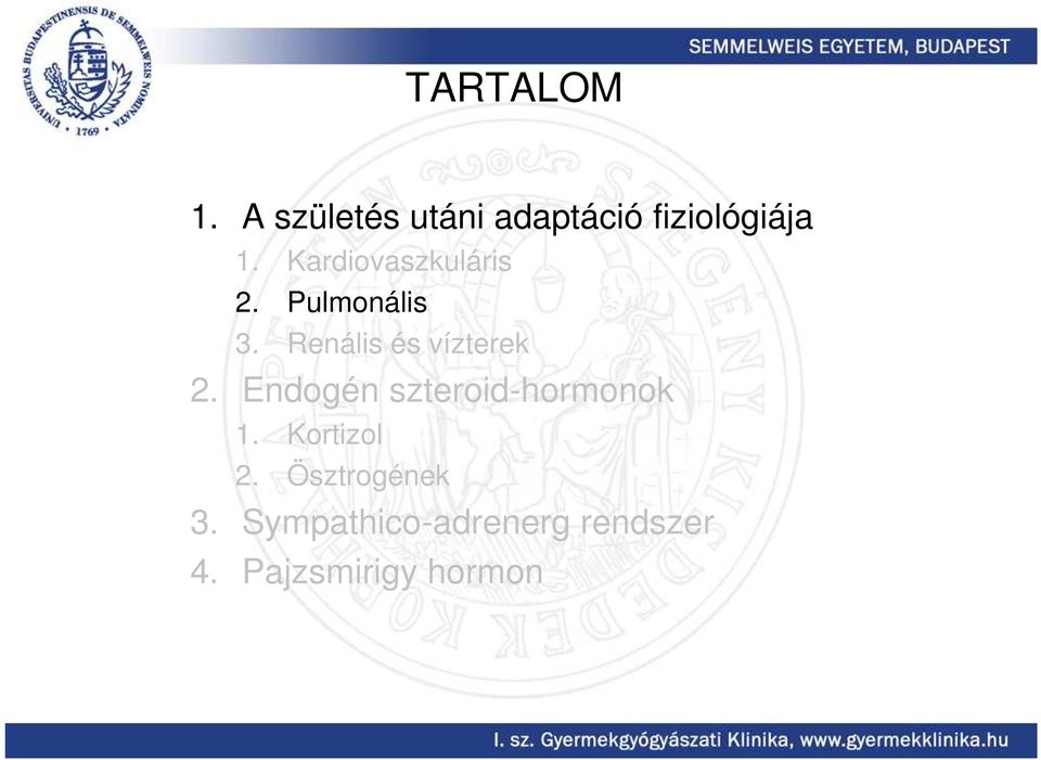 Renális és vízterek 2. Endogén szteroid-hormonok 1.