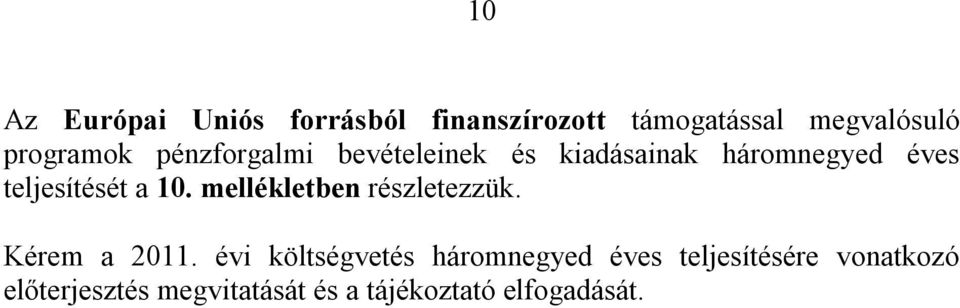 teljesítését a 10. mellékletben részletezzük. Kérem a 2011.