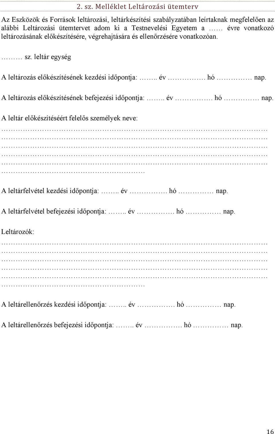 Testnevelési Egyetem a évre vonatkozó leltározásának előkészítésére, végrehajtására és ellenőrzésére vonatkozóan. sz.