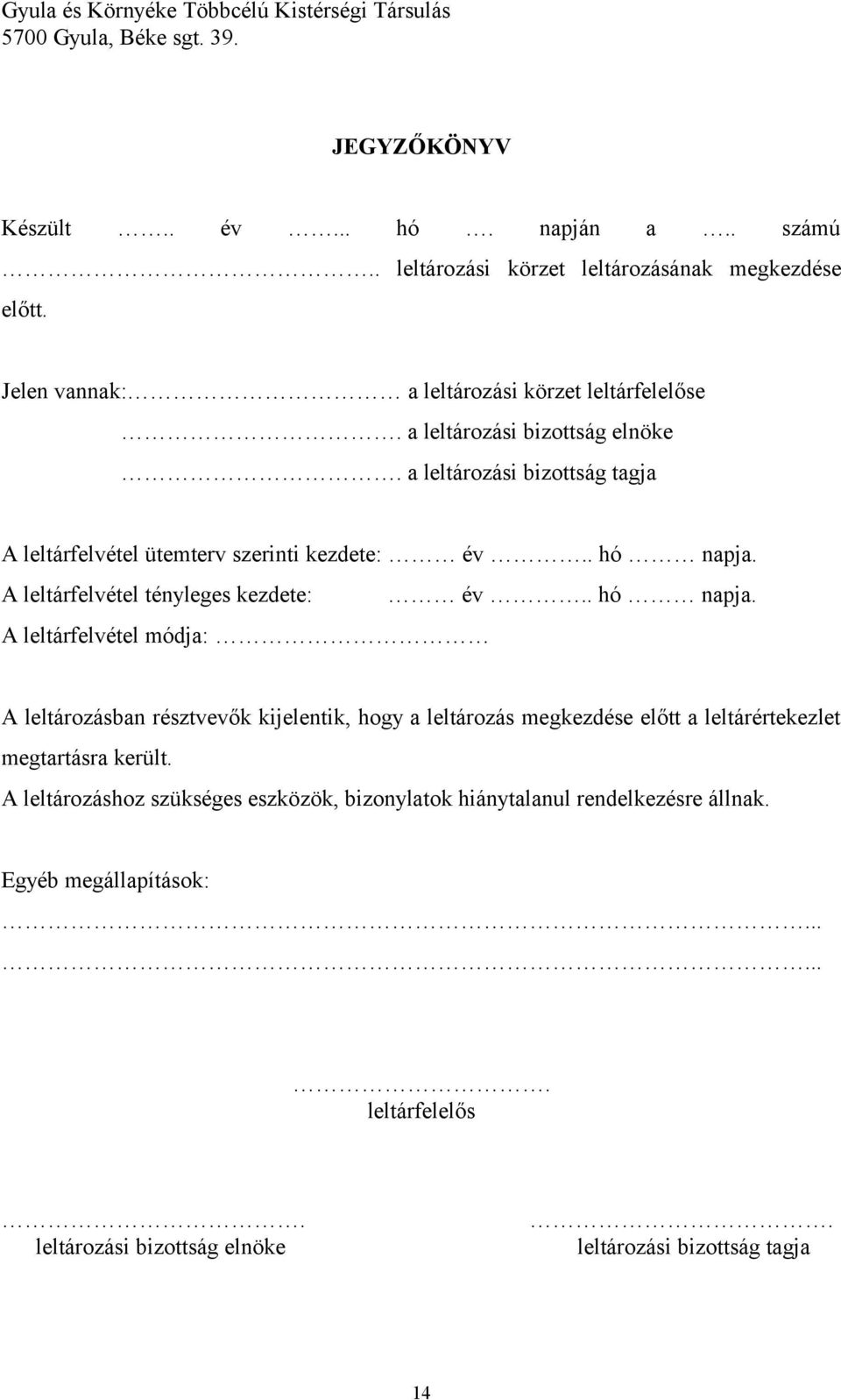 A leltárfelvétel tényleges kezdete: év.. hó napja.