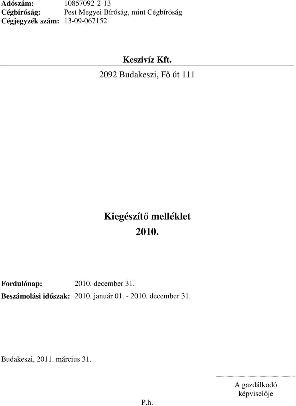 2010. Fordulónap: 2010. december 31. Beszámolási idıszak: 2010.