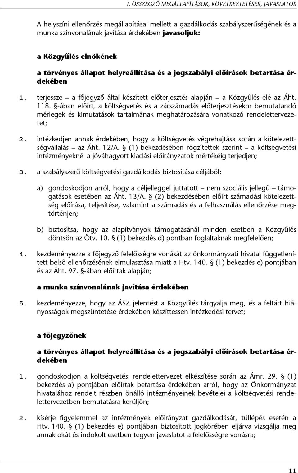 -ában előírt, a költségvetés és a zárszámadás előterjesztésekor bemutatandó mérlegek és kimutatások tartalmának meghatározására vonatkozó rendelettervezetet; 2.