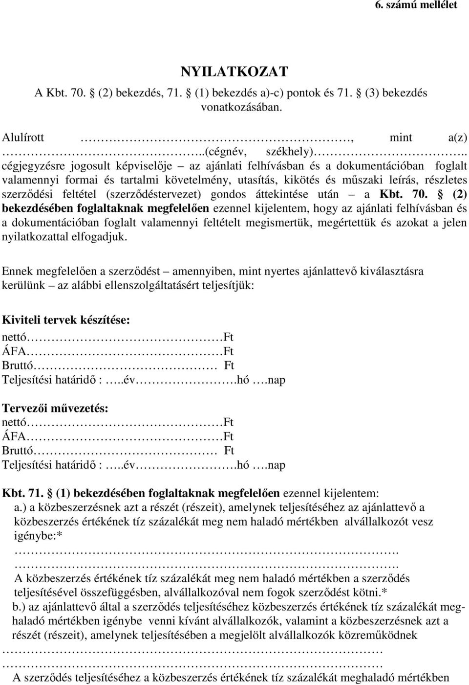 (szerzıdéstervezet) gondos áttekintése után a Kbt. 70.