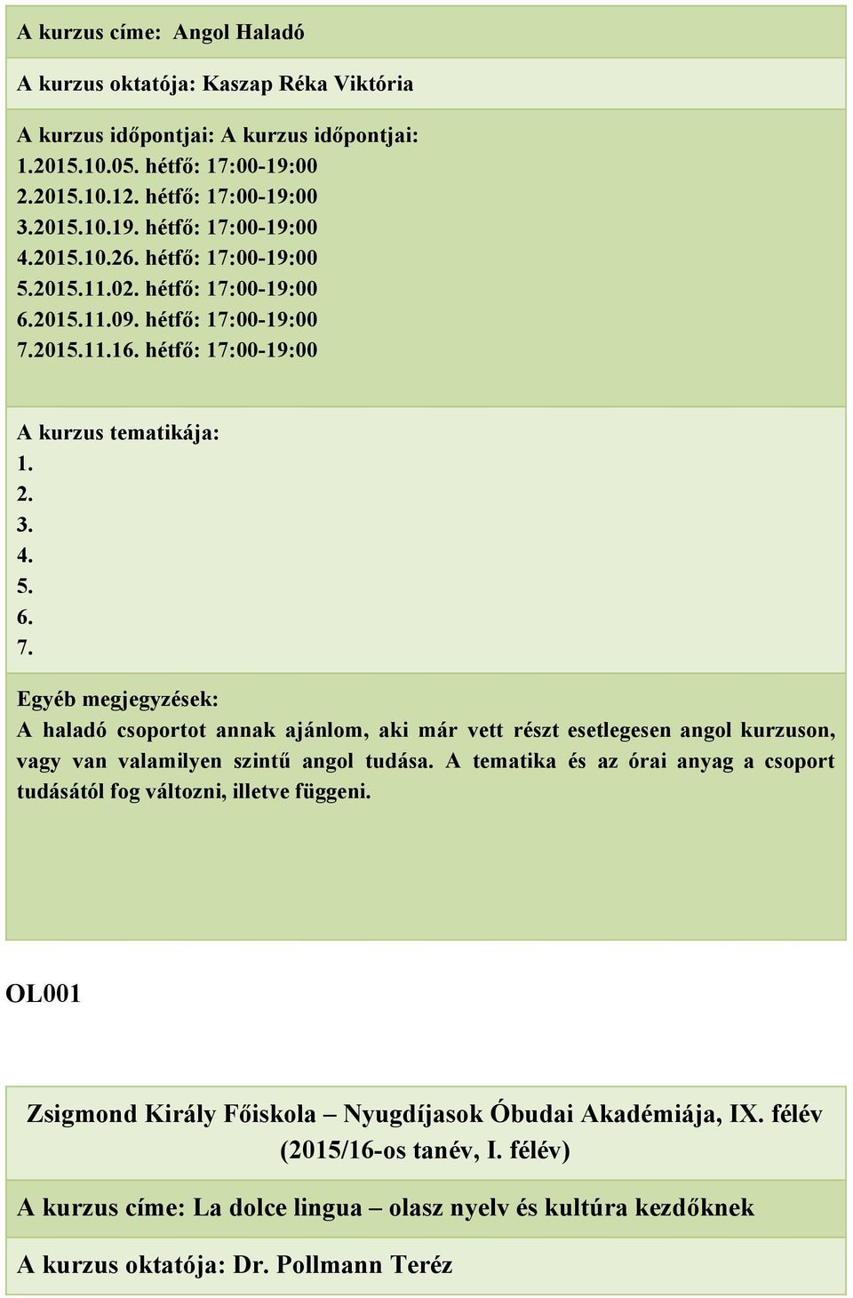 2015.11.16. hétfő: 17:00 19:00 1. 2. 3. 4. 5. 6. 7.