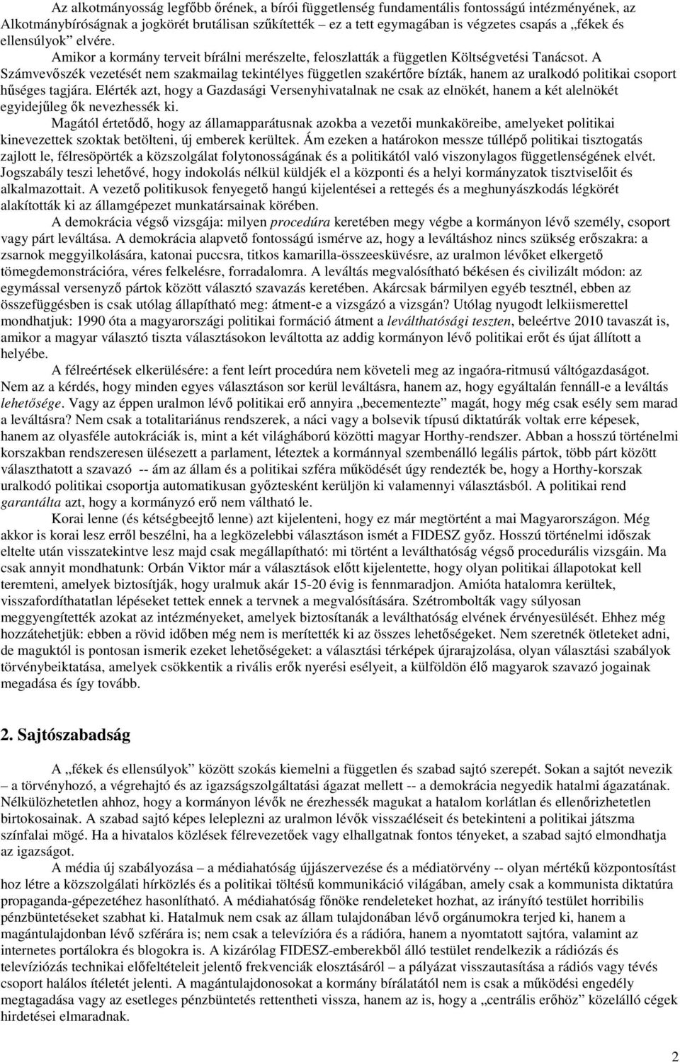 A Számvevőszék vezetését nem szakmailag tekintélyes független szakértőre bízták, hanem az uralkodó politikai csoport hűséges tagjára.