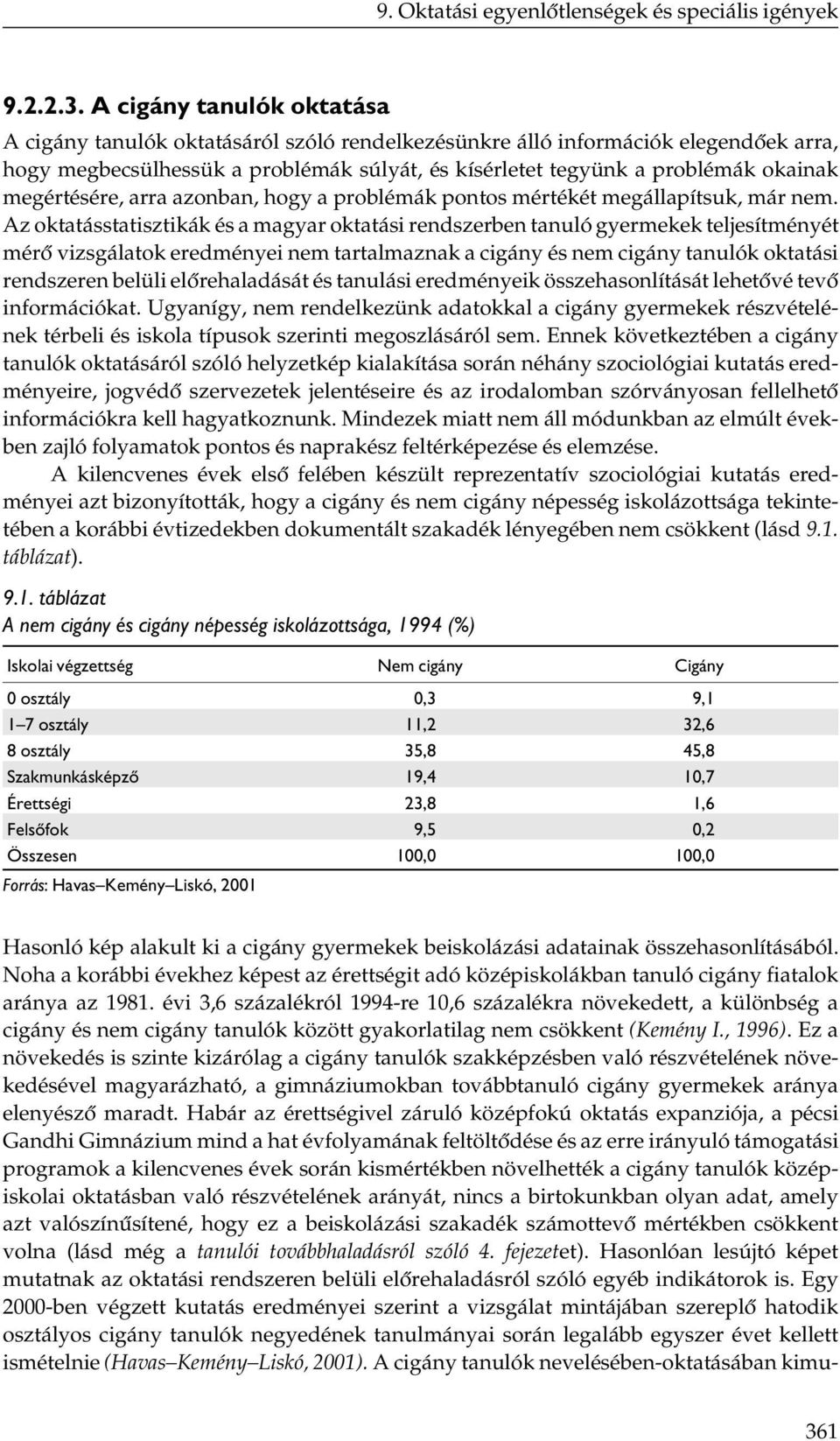 megértésére, arra azonban, hogy a problémák pontos mértékét megállapítsuk, már nem.