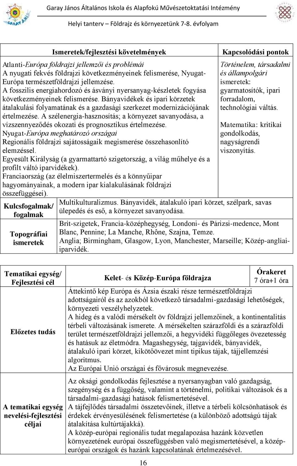 Bányavidékek és ipari körzetek átalakulási folyamatának és a gazdasági szerkezet modernizációjának értelmezése.