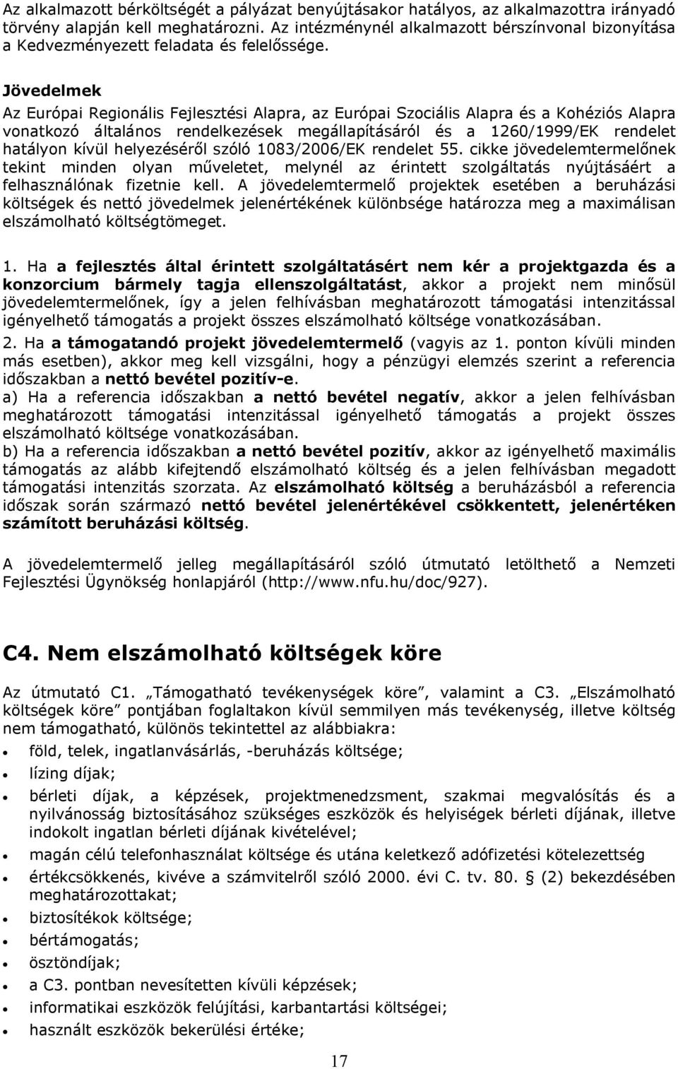 Jövedelmek Az Európai Regionális Fejlesztési Alapra, az Európai Szociális Alapra és a Kohéziós Alapra vonatkozó általános rendelkezések megállapításáról és a 1260/1999/EK rendelet hatályon kívül