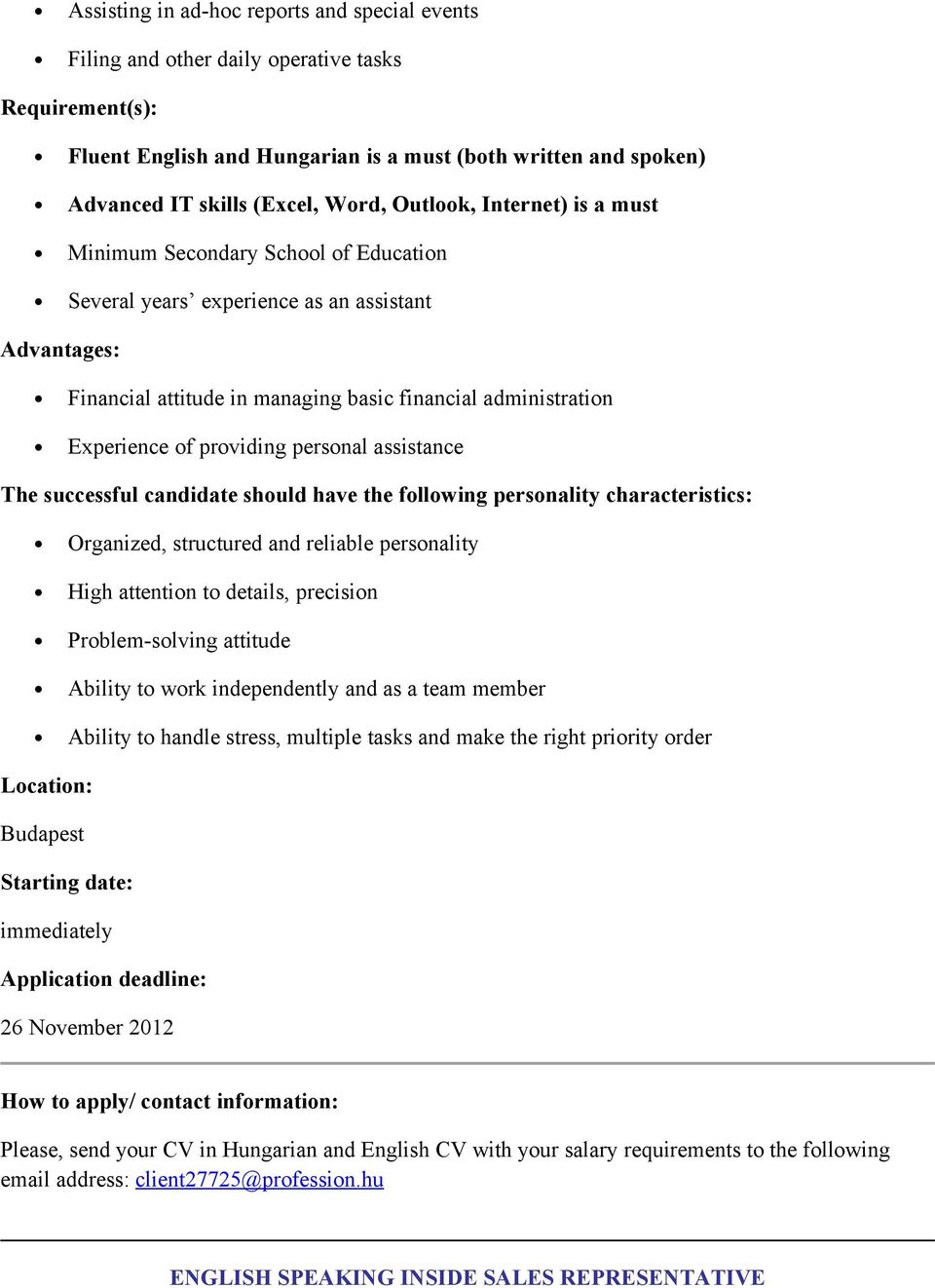 assistance The successful candidate shuld have the fllwing persnality characteristics: Organized, structured and reliable persnality High attentin t details, precisin Prblem-slving attitude Ability t