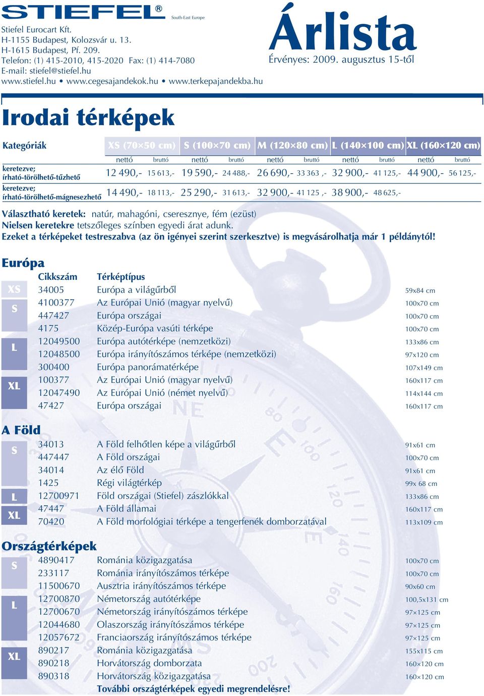 47447 70420 Európa a világűrből Az Európai Unió (magyar nyelvű) Európa országai Közép-Európa vasúti térképe Európa autótérképe (nemzetközi) Európa irányítószámos térképe (nemzetközi) Európa